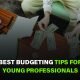 Master your finances with smart budgeting tips tailored for young professionals. Learn to save more and spend wisely. Start today!