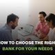 How to choose the right bank by considering fees, services, and features that align with your financial goals and needs.
