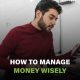 Smart money management tips for budgeting, saving, and making wise financial decisions to build wealth and reduce stress.