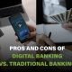 Comparing digital banking and traditional banking, highlighting convenience, cost, service options, and in-person interaction.