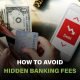 Tips to avoid hidden banking fees like ATM, maintenance, and overdraft charges to save money and take control of finances.