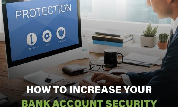 Tips for increasing bank account security, including strong passwords, two-factor authentication, and transaction monitoring.