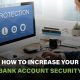 Tips for increasing bank account security, including strong passwords, two-factor authentication, and transaction monitoring.